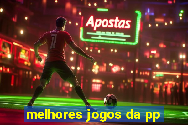 melhores jogos da pp